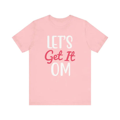 Let’s Get It OM - Funny Unisex Jersey Short Sleeve Yoga Tee - Pink / S - T-Shirt