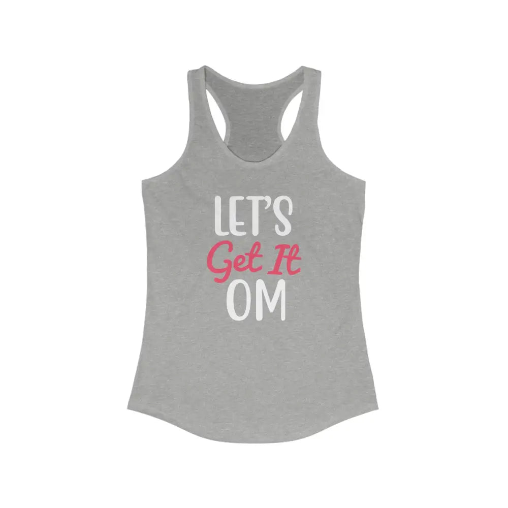 Lets Get it OM Women’s Ideal Racerback Tank - Heather Grey / XS - Tank Top