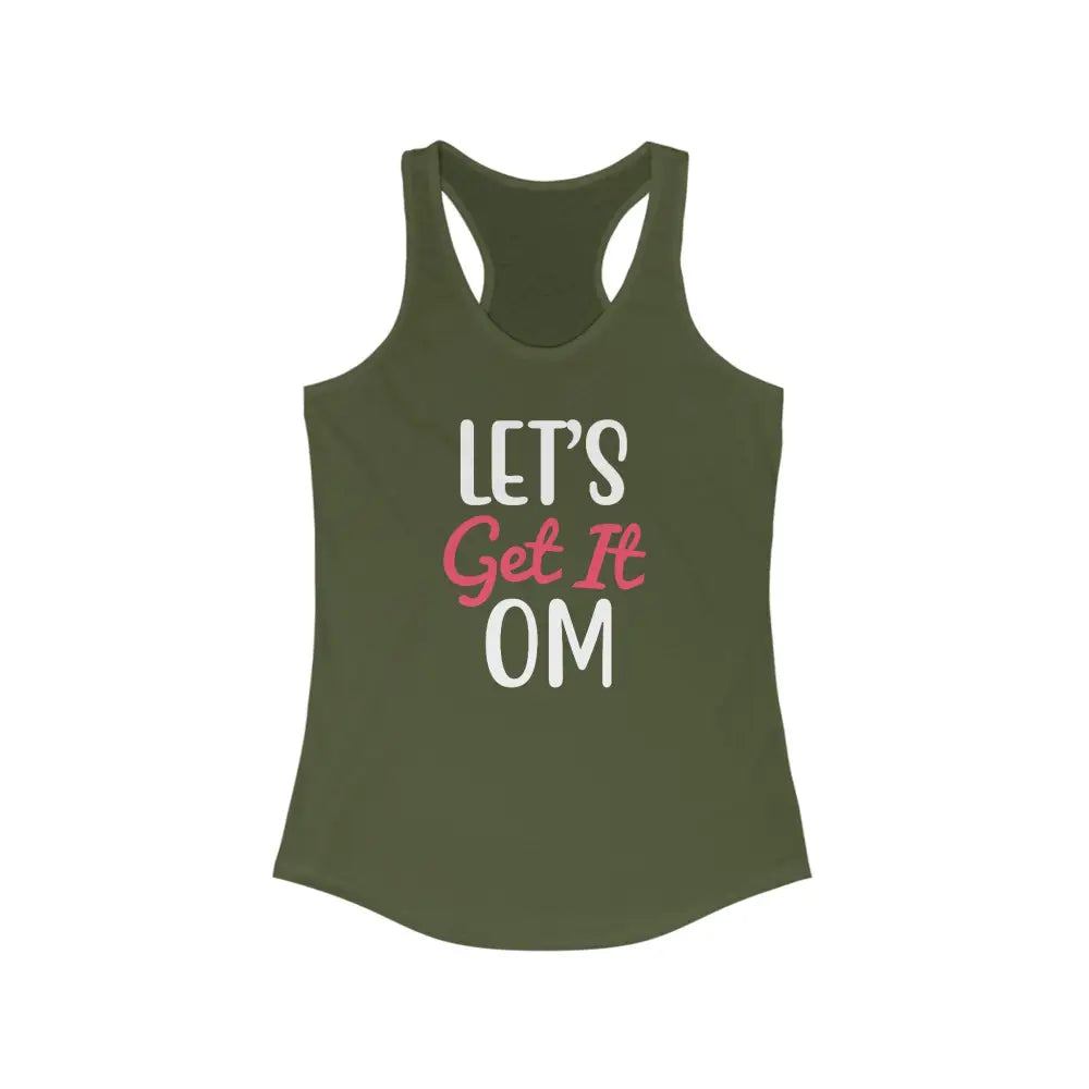 Lets Get it OM Women’s Ideal Racerback Tank - Solid Military Green / XS - Tank Top