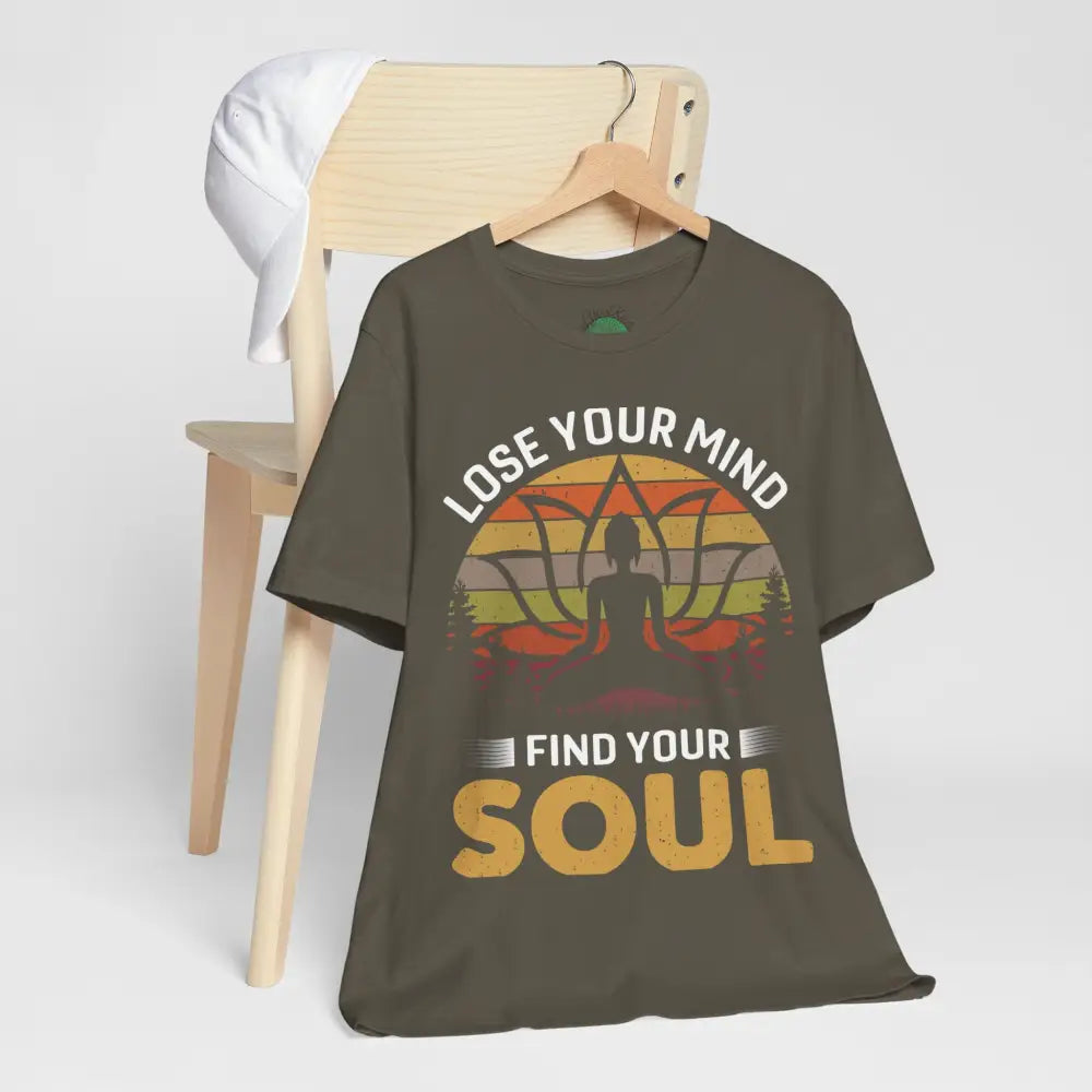 Lose Your Mind Find Your Soul T-Shirt - T-Shirt