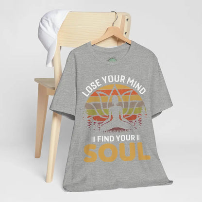 Lose Your Mind Find Your Soul T-Shirt - T-Shirt