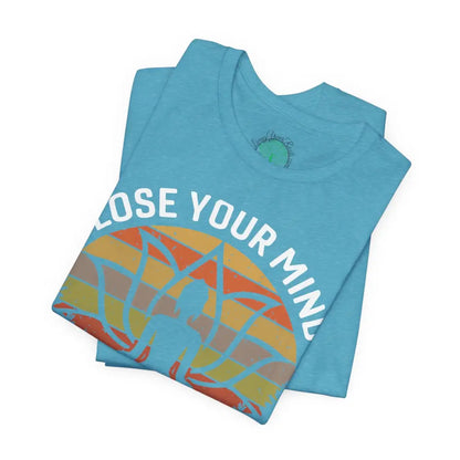 Lose Your Mind Find Your Soul T-Shirt - T-Shirt