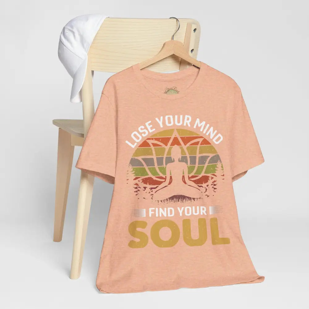 Lose Your Mind Find Your Soul T-Shirt - T-Shirt