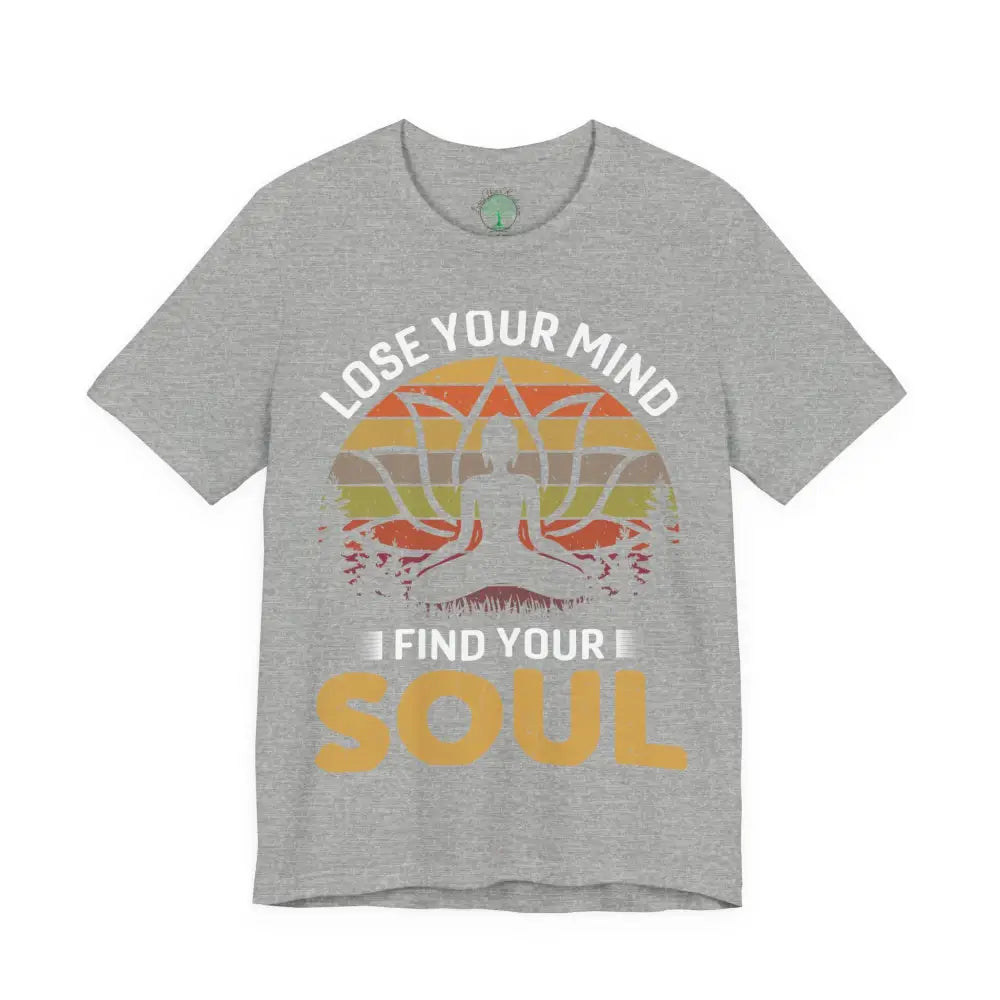 Lose Your Mind Find Your Soul T-Shirt - Athletic Heather / S - T-Shirt