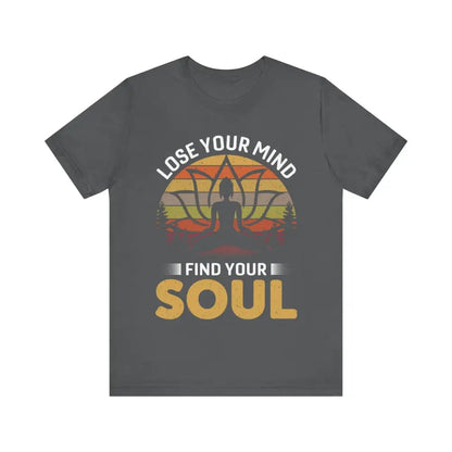 Lose Your Mind Find Your Soul Unisex Jersey Short Sleeve Yoga Tee - Asphalt / S - T-Shirt