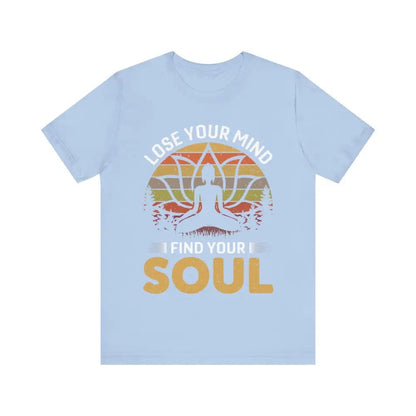 Lose Your Mind Find Your Soul Unisex Jersey Short Sleeve Yoga Tee - Baby Blue / S - T-Shirt