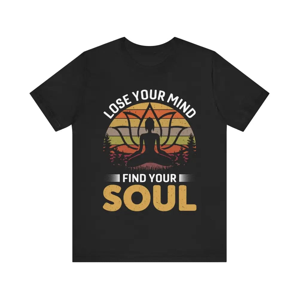 Lose Your Mind Find Your Soul Unisex Jersey Short Sleeve Yoga Tee - Black / S - T-Shirt