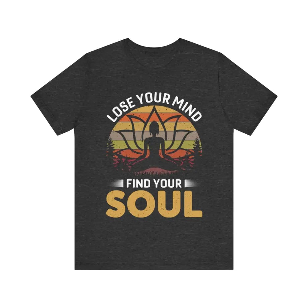 Lose Your Mind Find Your Soul Unisex Jersey Short Sleeve Yoga Tee - Dark Grey Heather / S - T-Shirt