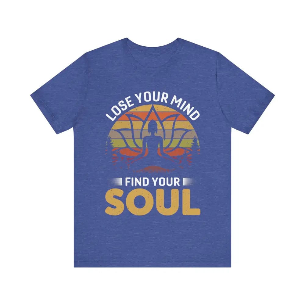 Lose Your Mind Find Your Soul Unisex Jersey Short Sleeve Yoga Tee - Heather True Royal / S - T-Shirt