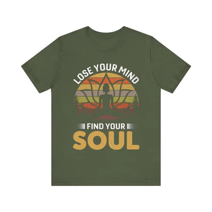 Lose Your Mind Find Your Soul Unisex Jersey Short Sleeve Yoga Tee - Military Green / S - T-Shirt