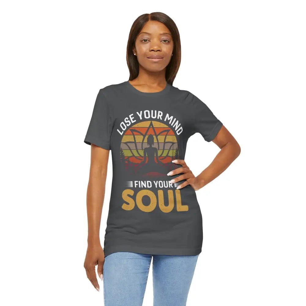 Lose Your Mind Find Your Soul Unisex Jersey Short Sleeve Yoga Tee - T-Shirt