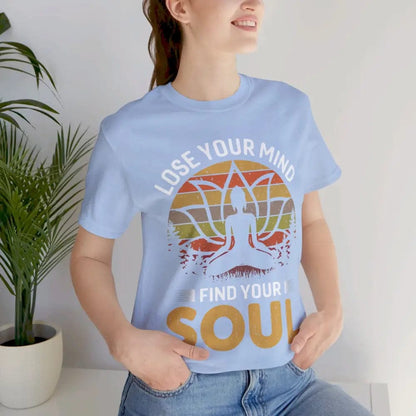 Lose Your Mind Find Your Soul Unisex Jersey Short Sleeve Yoga Tee - T-Shirt