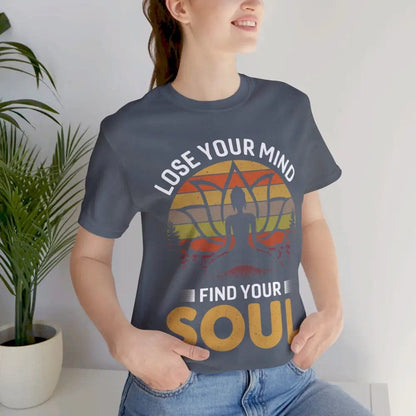 Lose Your Mind Find Your Soul Unisex Jersey Short Sleeve Yoga Tee - T-Shirt