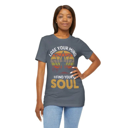 Lose Your Mind Find Your Soul Unisex Jersey Short Sleeve Yoga Tee - T-Shirt