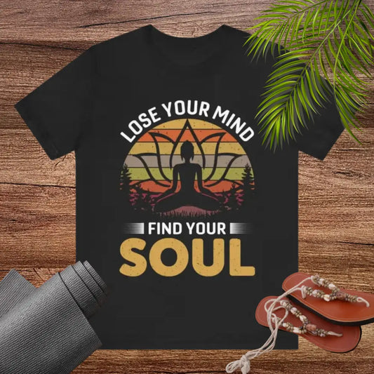 Lose Your Mind Find Your Soul Unisex Jersey Short Sleeve Yoga Tee - T-Shirt