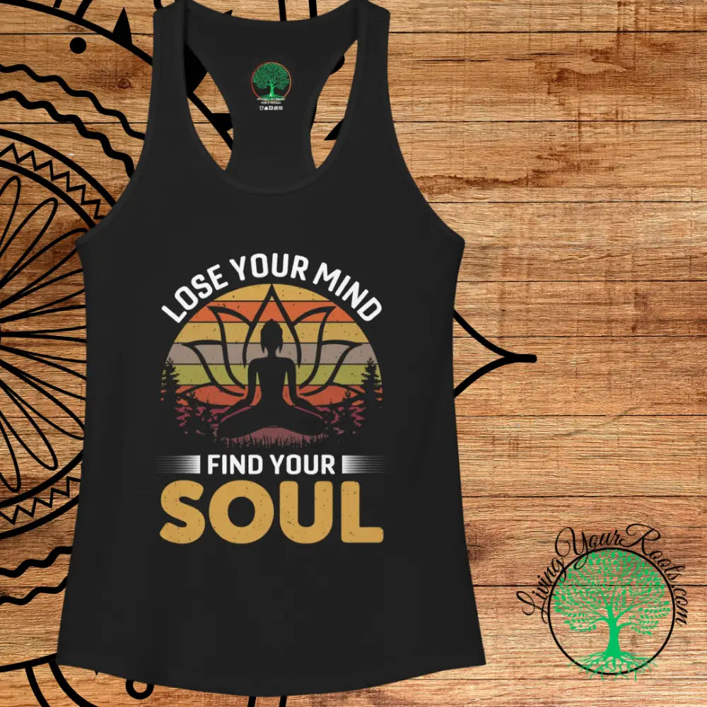 Lose Your Mind Find Your Soul Yoga Meditation Inspired Womens Racerback Tank - Tank Top