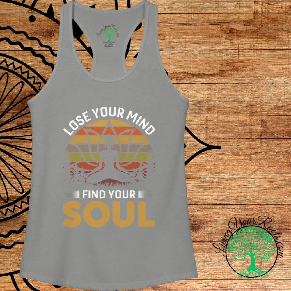Lose Your Mind Find Your Soul Yoga Meditation Inspired Womens Racerback Tank - Tank Top