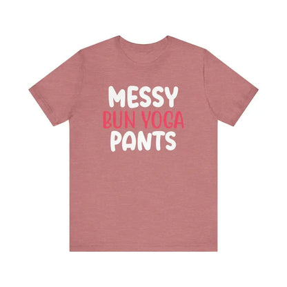 Messy Bun Yoga Pants - Funny Unisex Jersey Short Sleeve Yoga Tee - Heather Mauve / S - T-Shirt