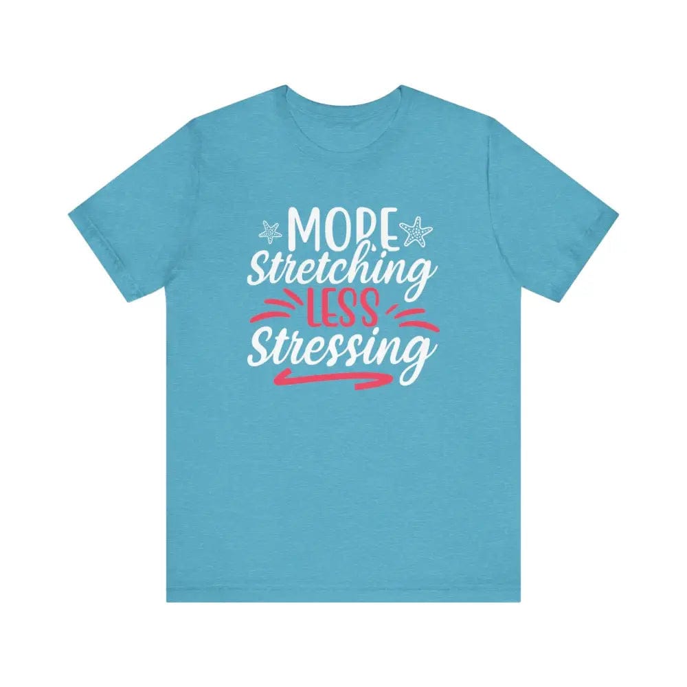 More Stretching Less Stressing - Funny Unisex Jersey Short Sleeve Yoga Tee - Heather Aqua / S - T-Shirt