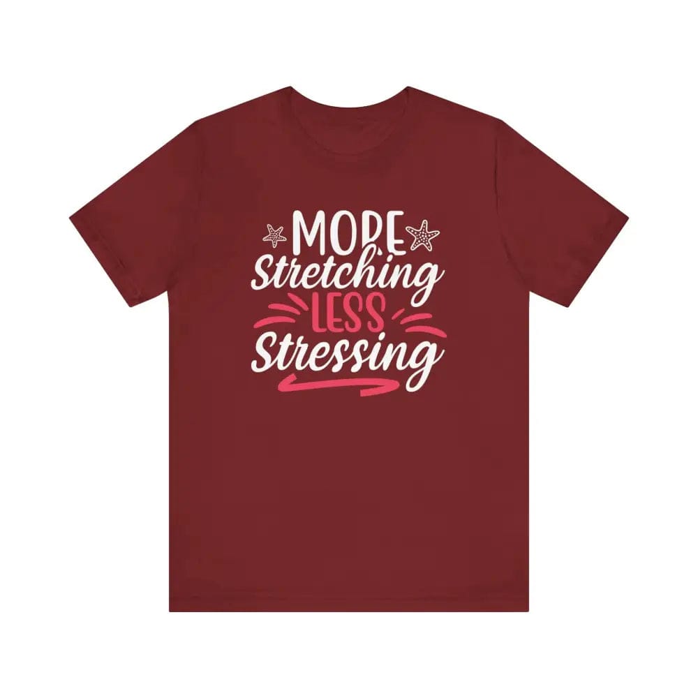 More Stretching Less Stressing - Funny Unisex Jersey Short Sleeve Yoga Tee - Cardinal / S - T-Shirt