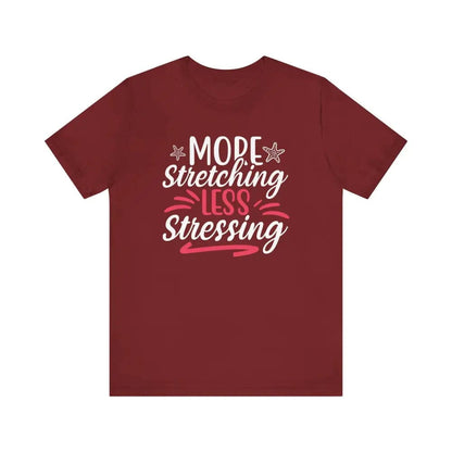 More Stretching Less Stressing - Funny Unisex Jersey Short Sleeve Yoga Tee - Cardinal / S - T-Shirt