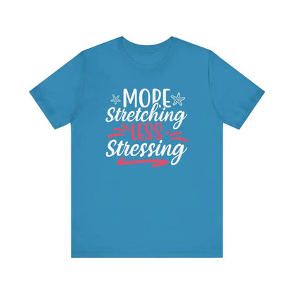 More Stretching Less Stressing - Funny Unisex Jersey Short Sleeve Yoga Tee - Aqua / S - T-Shirt