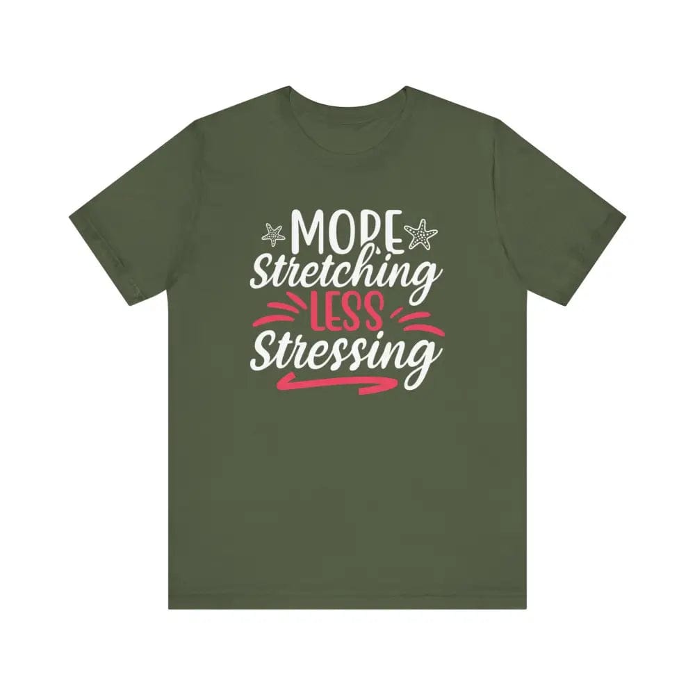 More Stretching Less Stressing - Funny Unisex Jersey Short Sleeve Yoga Tee - Military Green / S - T-Shirt