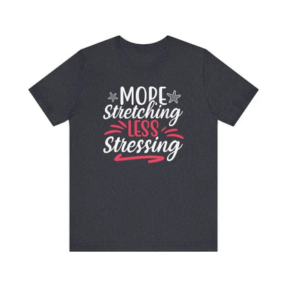 More Stretching Less Stressing - Funny Unisex Jersey Short Sleeve Yoga Tee - Heather Navy / S - T-Shirt