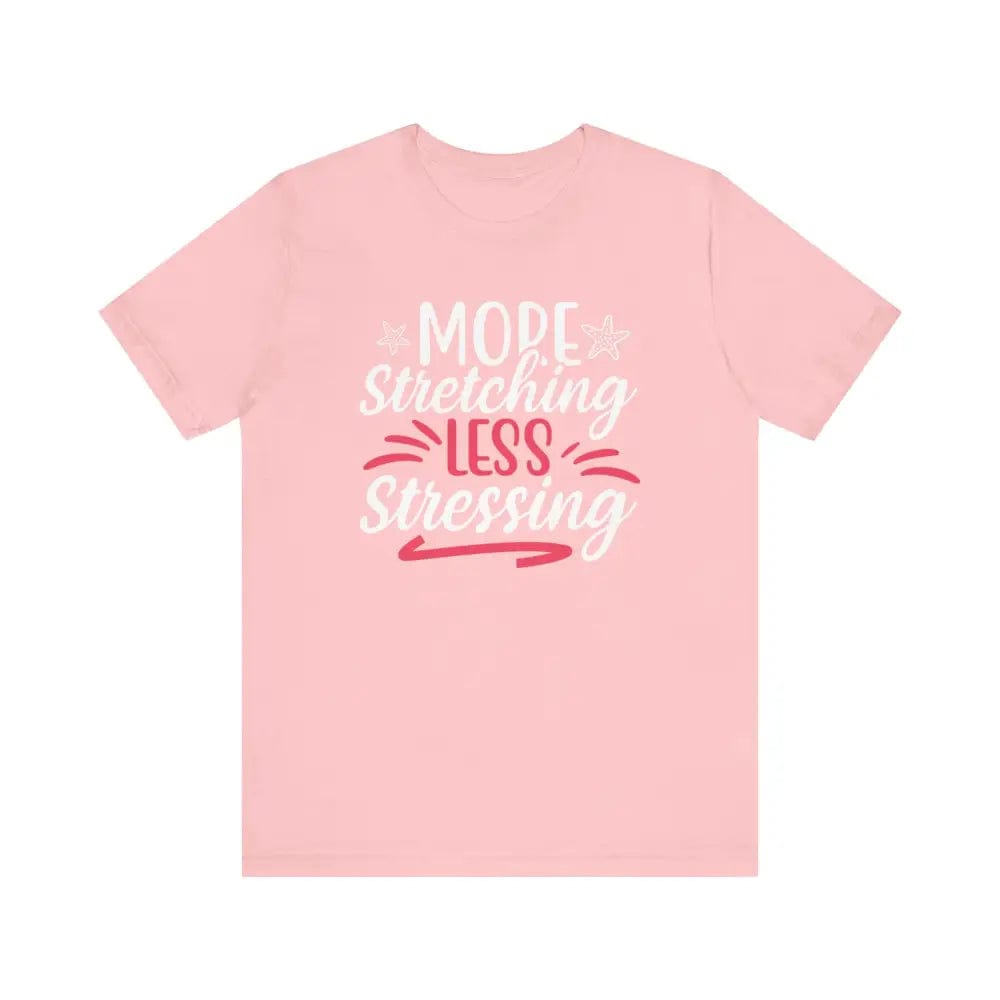 More Stretching Less Stressing - Funny Unisex Jersey Short Sleeve Yoga Tee - Pink / S - T-Shirt