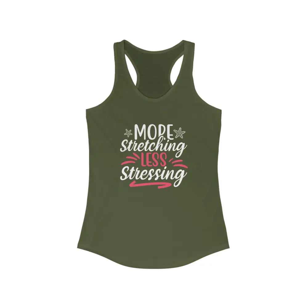 More Stretching Less Stressing Women’s Ideal Racerback Tank - Solid Military Green / XS - Tank Top