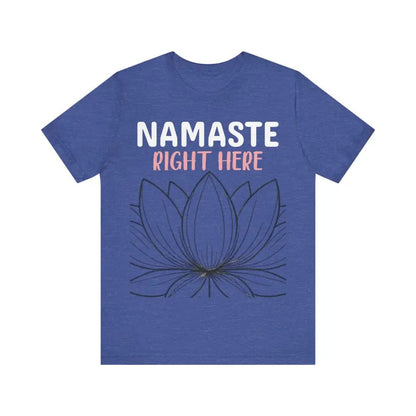 Namastay Right Here Unisex Jersey Short Sleeve Yoga Tee - Heather True Royal / S - T-Shirt