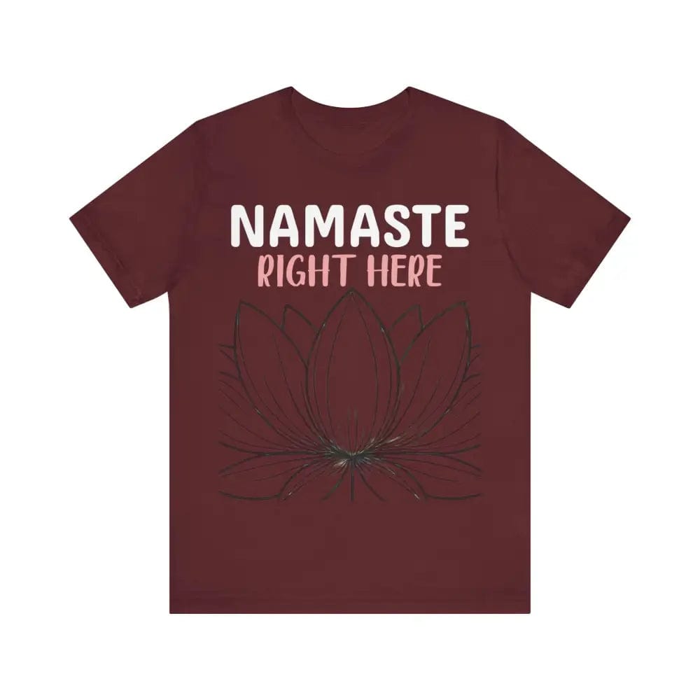 Namastay Right Here Unisex Jersey Short Sleeve Yoga Tee - Maroon / S - T-Shirt