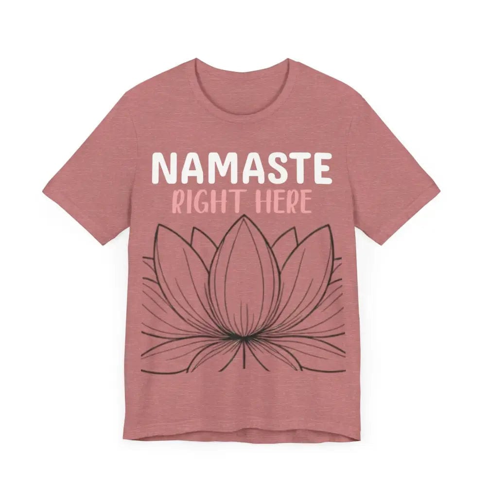 Namastay Right Here Unisex Jersey Short Sleeve Yoga Tee - T-Shirt