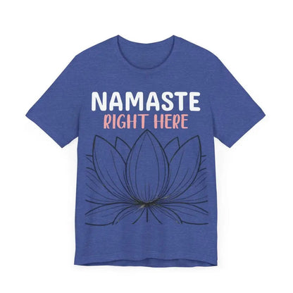 Namastay Right Here Unisex Jersey Short Sleeve Yoga Tee - T-Shirt