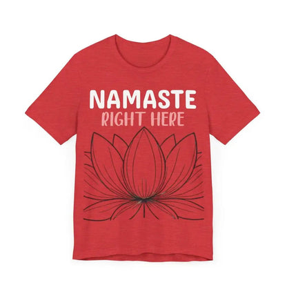 Namastay Right Here Unisex Jersey Short Sleeve Yoga Tee - T-Shirt