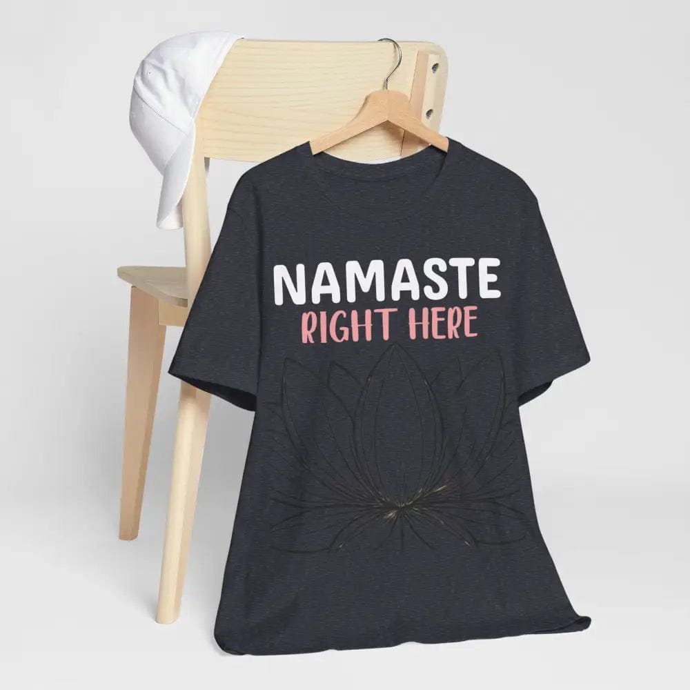 Namastay Right Here Unisex Jersey Short Sleeve Yoga Tee - T-Shirt