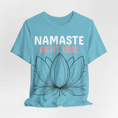 Namastay Right Here Unisex Jersey Short Sleeve Yoga Tee - T-Shirt