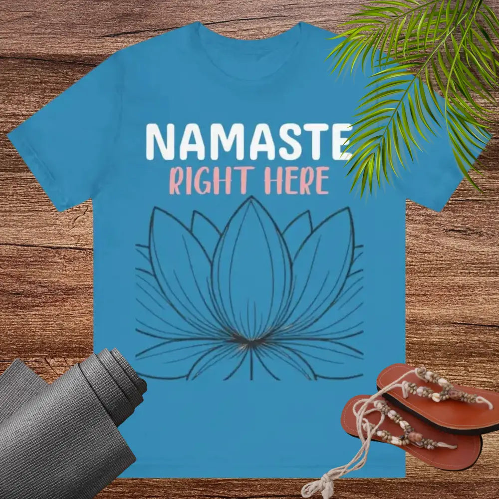 Namastay Right Here Unisex Jersey Short Sleeve Yoga Tee - T-Shirt