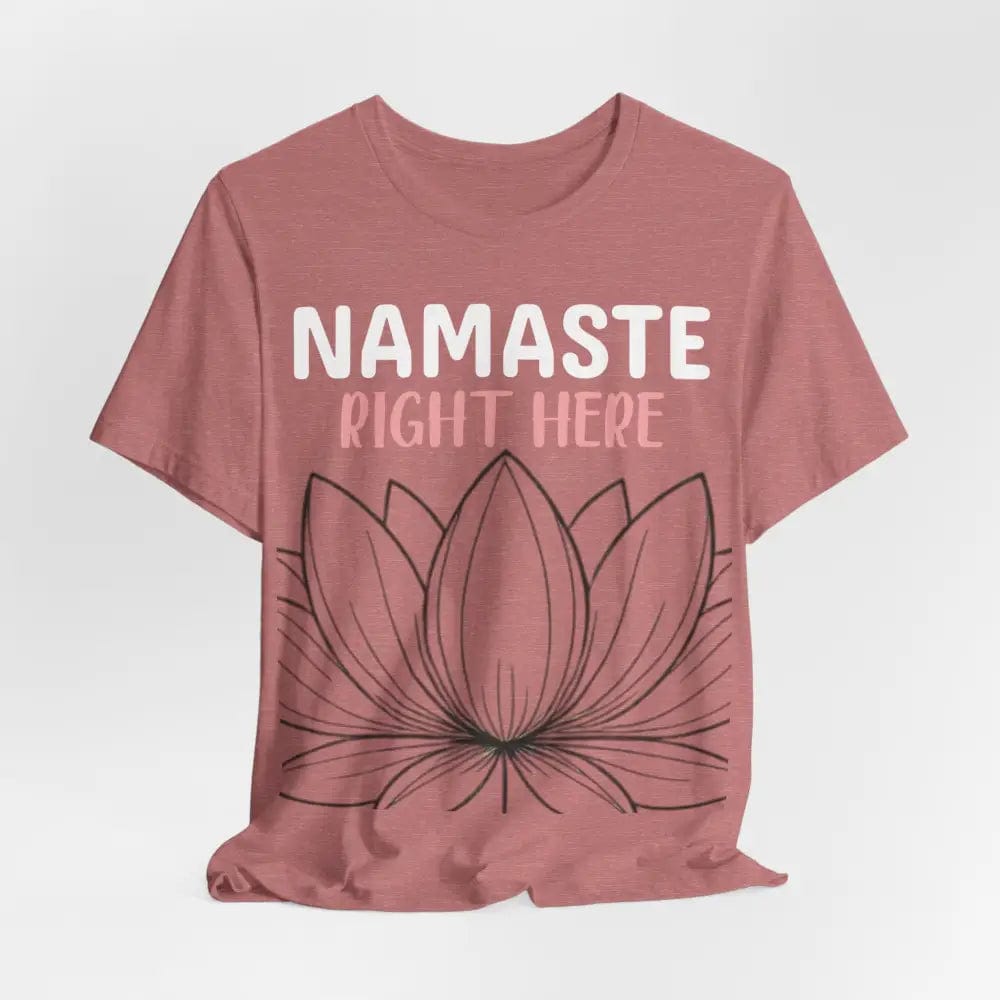 Namastay Right Here Unisex Jersey Short Sleeve Yoga Tee - T-Shirt