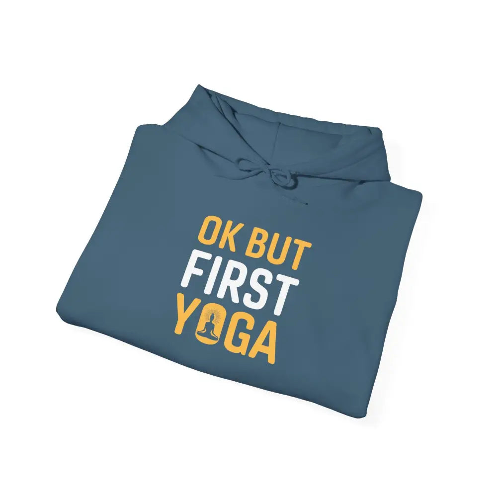 OK But First Yoga Hoodie — Funny Yoga Sweatshirt for Yogis & Athleisure - Hoodie