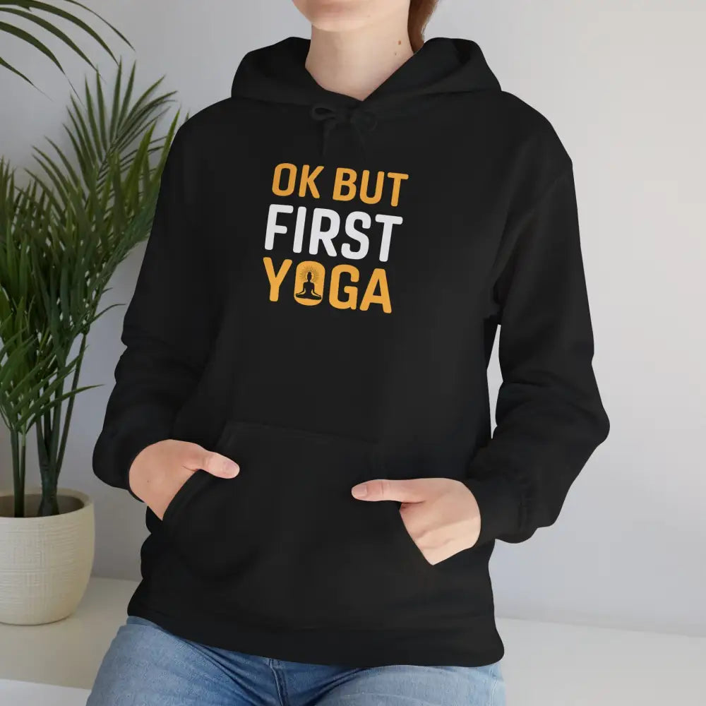 OK But First Yoga Hoodie — Funny Yoga Sweatshirt for Yogis & Athleisure - S / Black - Hoodie