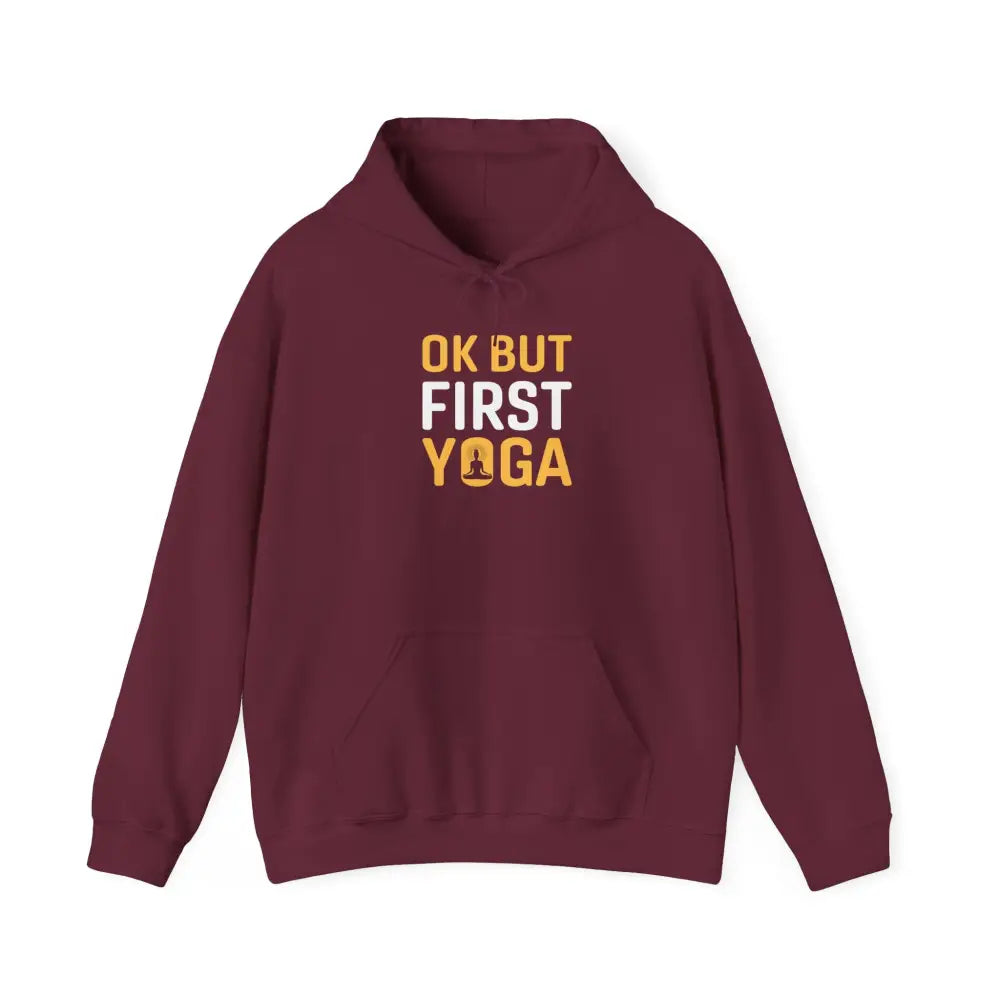 OK But First Yoga Hoodie — Funny Yoga Sweatshirt for Yogis & Athleisure - S / Maroon - Hoodie