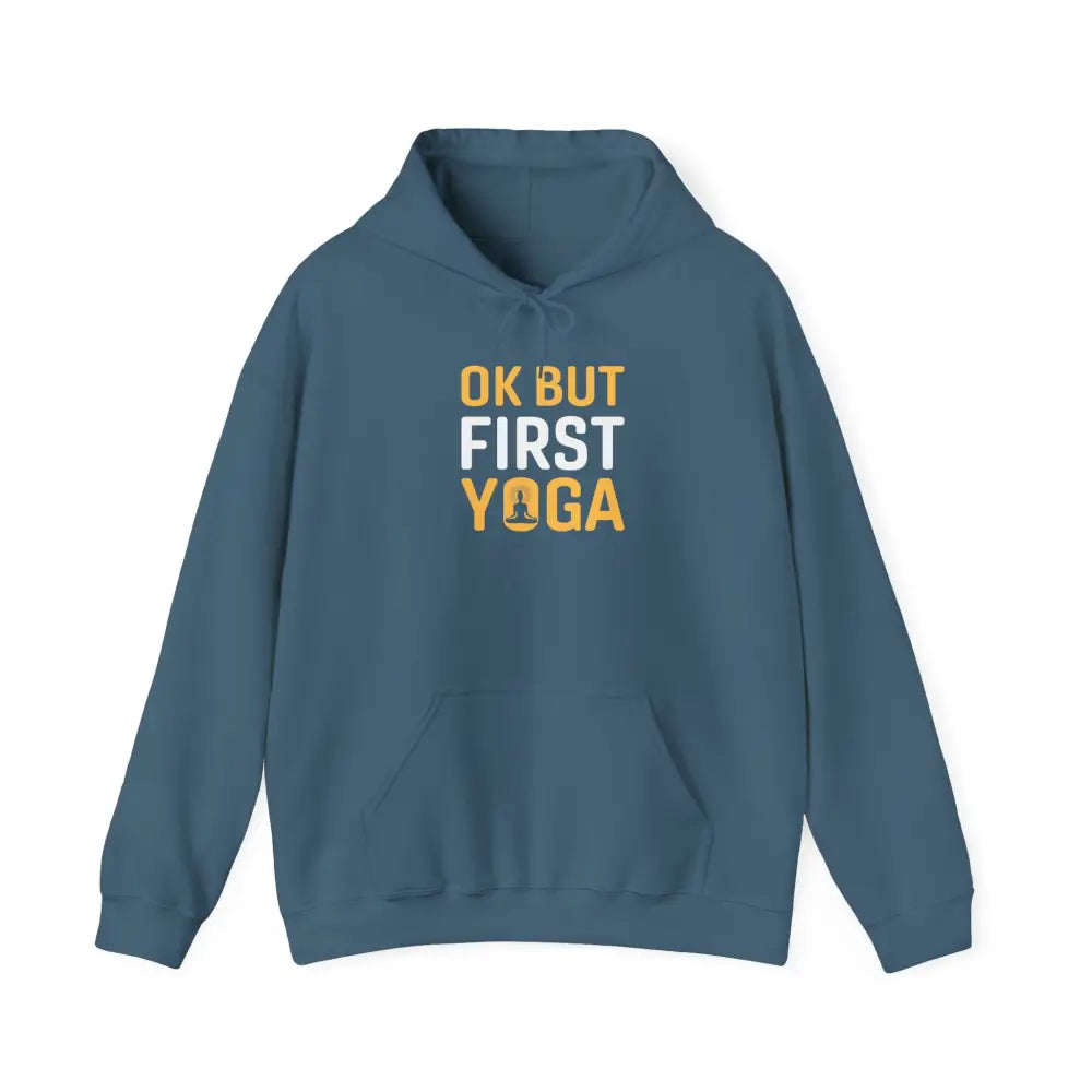 OK But First Yoga Hoodie — Funny Yoga Sweatshirt for Yogis & Athleisure - S / Indigo Blue - Hoodie
