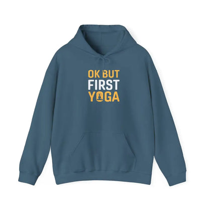 OK But First Yoga Hoodie — Funny Yoga Sweatshirt for Yogis & Athleisure - S / Indigo Blue - Hoodie