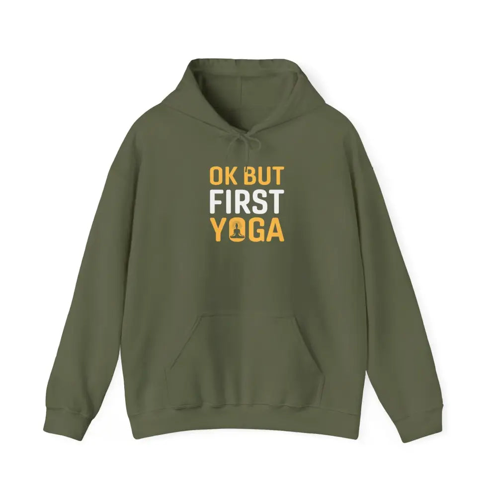 OK But First Yoga Hoodie — Funny Yoga Sweatshirt for Yogis & Athleisure - S / Military Green - Hoodie