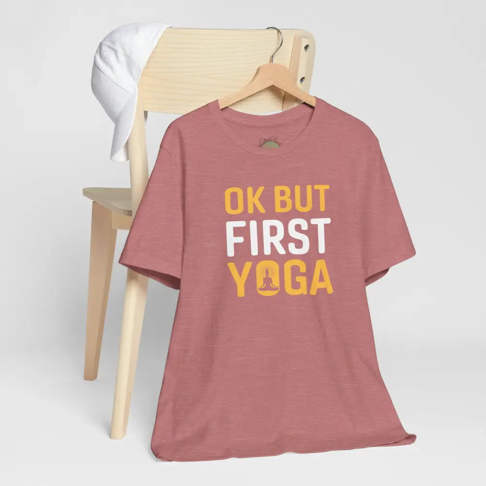 OK But First Yoga T-Shirt — Funny Yoga Tee for Yogis & Wellness Lovers - T-Shirt