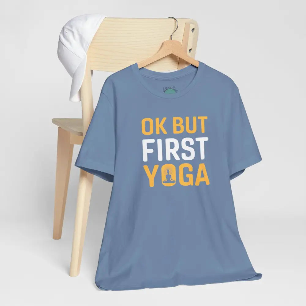 OK But First Yoga T-Shirt — Funny Yoga Tee for Yogis & Wellness Lovers - T-Shirt