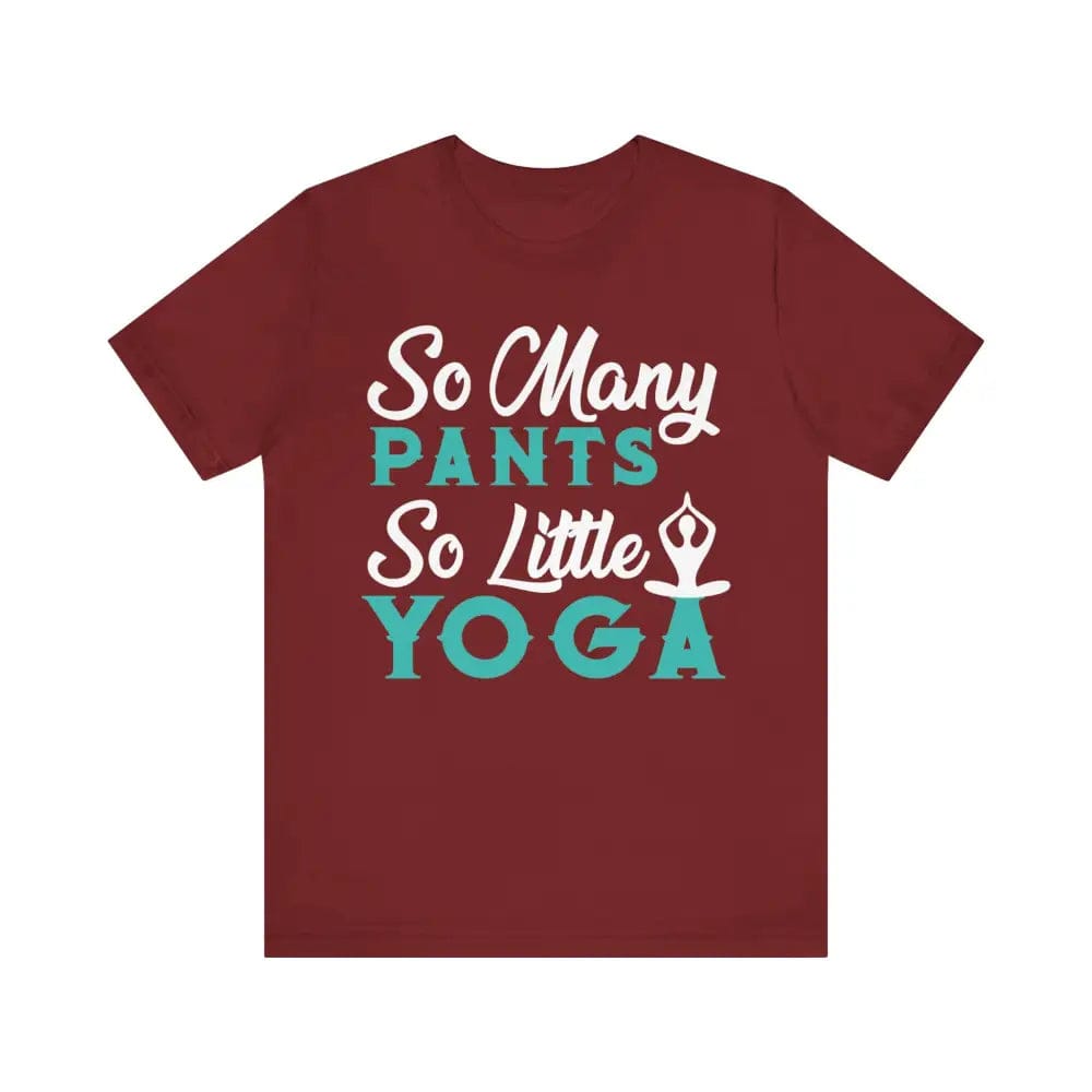 So Many Pants So Little Yoga Unisex Jersey Short Sleeve Yoga Tee - Cardinal / S - T-Shirt