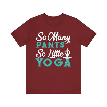 So Many Pants So Little Yoga Unisex Jersey Short Sleeve Yoga Tee - Cardinal / S - T-Shirt