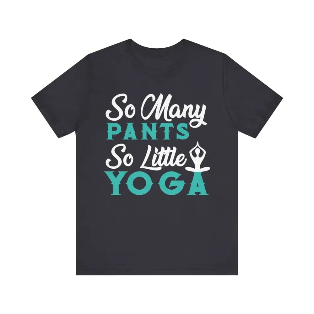 So Many Pants So Little Yoga Unisex Jersey Short Sleeve Yoga Tee - Dark Grey / S - T-Shirt